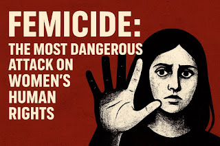 Femicide: महिलाओं के मानवाधिकारों पर सबसे खतरनाक हमला |